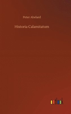 Peter Abelard - Historia Calamitatum, Inbunden