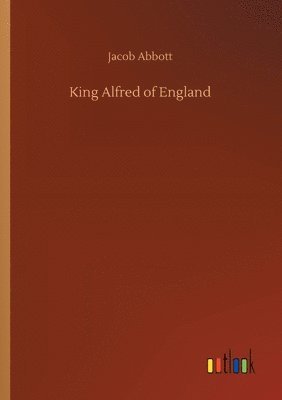 Jacob Abbott - King Alfred of England, Häftad