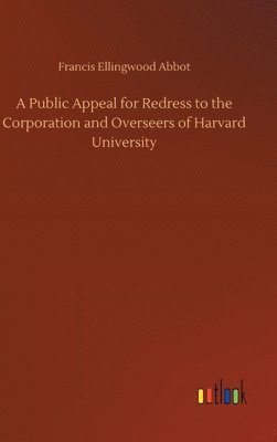 Francis Ellingwood Abbot - Public Appeal for Redress to the Corporation and Overseers of Harvard University, Inbunden. Tillgänglighet: Lägg i varukorg