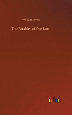 William Arnot - Parables of Our Lord, Inbunden