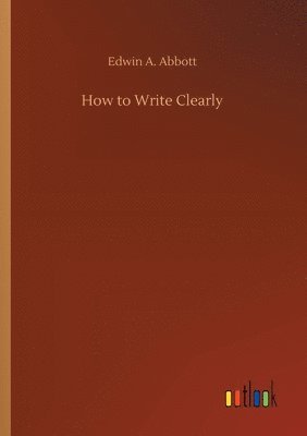 Edwin A Abbott - How to Write Clearly, Häftad