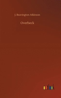 J Beavington Atkinson - Overbeck, Inbunden. Tillgänglighet: Lägg i varukorg
