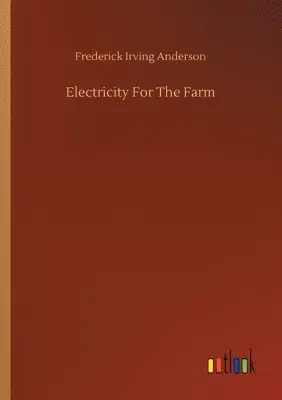 Frederick Irving Anderson - Electricity For The Farm, Häftad. Tillgänglighet: Lägg i varukorg
