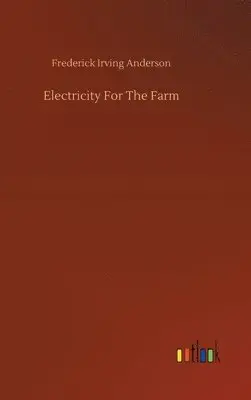 Frederick Irving Anderson - Electricity For The Farm, Inbunden. Tillgänglighet: Lägg i varukorg