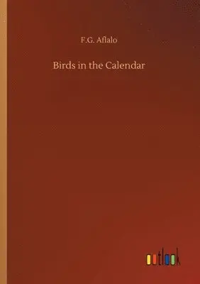 F G Aflalo - Birds in the Calendar, Häftad. Tillgänglighet: Lägg i varukorg