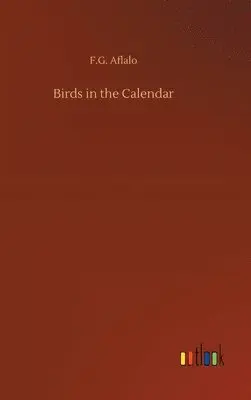 F G Aflalo - Birds in the Calendar, Inbunden. Tillgänglighet: Lägg i varukorg