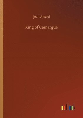 Jean Francois Victor Aicard - King of Camargue, Häftad