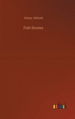 Henry Abbott - Fish Stories, Inbunden. Tillgänglighet: Lägg i varukorg