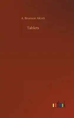 A Bronson Alcott - Tablets, Inbunden. Tillgänglighet: Lägg i varukorg