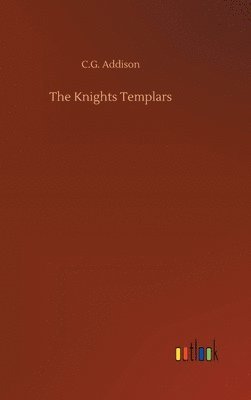 C G Addison - Knights Templars, Inbunden