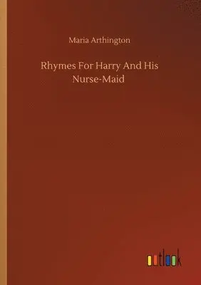 Maria Arthington - Rhymes For Harry And His Nurse-Maid, Häftad. Tillgänglighet: Lägg i varukorg
