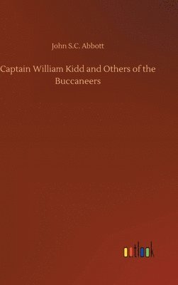 John S C Abbott - Captain William Kidd and Others of the Buccaneers, Inbunden