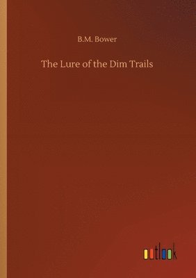 B M Bower - Lure of the Dim Trails, Häftad