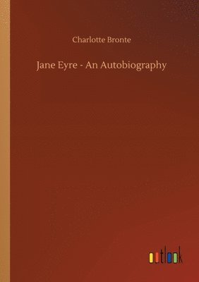 Charlotte Bronte - Jane Eyre - An Autobiography, Häftad