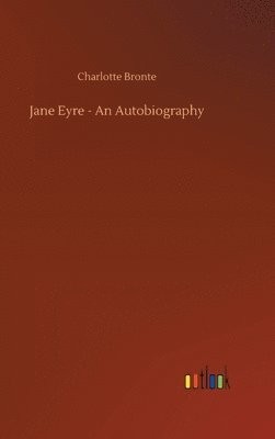 Charlotte Bronte - Jane Eyre - An Autobiography, Inbunden