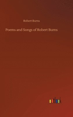 Robert Burns - Poems and Songs of Robert Burns, Inbunden