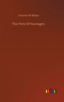 Honore De Balzac - Firm Of Nucingen, Inbunden