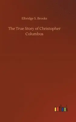 Elbridge S Brooks - True Story of Christopher Columbus, Inbunden. Tillgänglighet: Lägg i varukorg