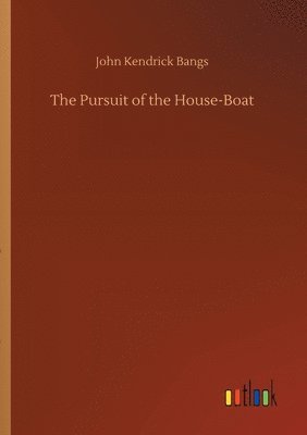 John Kendrick Bangs - Pursuit of the House-Boat, Häftad
