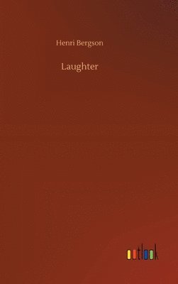 Henri Bergson - Laughter, Inbunden