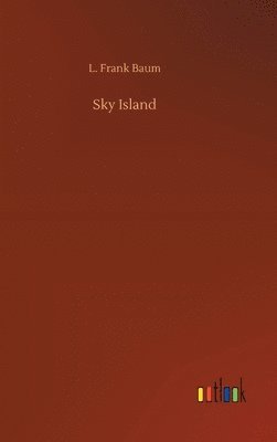 L Frank Baum - Sky Island, Inbunden