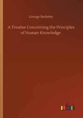 George Berkeley - Treatise Concerning the Principles of Human Knowledge, Häftad
