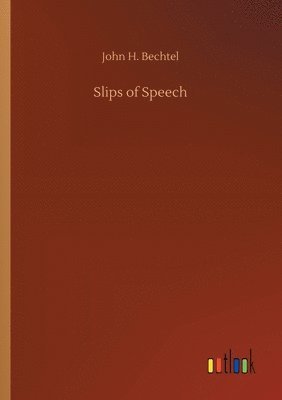 John H Bechtel - Slips of Speech, Häftad. Tillgänglighet: Lägg i varukorg