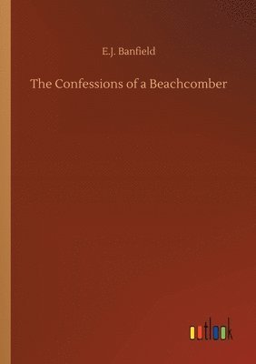 E J Banfield - Confessions of a Beachcomber, Häftad. Tillgänglighet: Lägg i varukorg