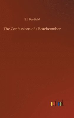 E J Banfield - Confessions of a Beachcomber, Inbunden. Tillgänglighet: Lägg i varukorg