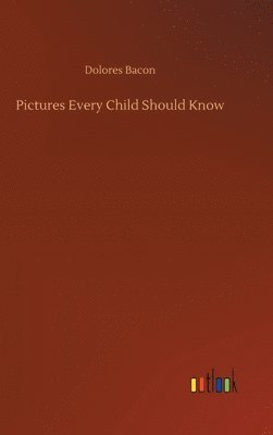 Dolores Bacon - Pictures Every Child Should Know, Inbunden