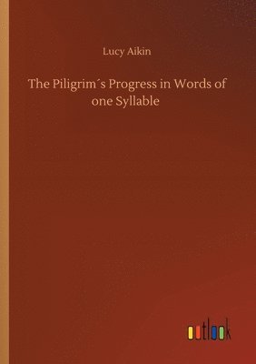 Piligrim´s Progress in Words of one Syllable