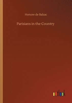 Honore De Balzac - Parisians in the Country, Häftad