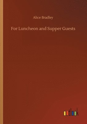 Alice Bradley - For Luncheon and Supper Guests, Häftad