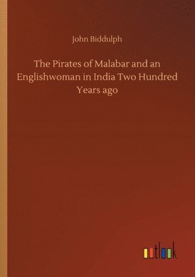 John Biddulph - Pirates of Malabar and an Englishwoman in India Two Hundred Years ago, Häftad. Tillgänglighet: Lägg i varukorg