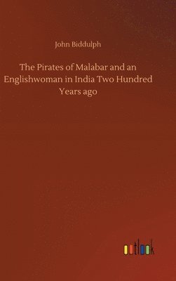 John Biddulph - Pirates of Malabar and an Englishwoman in India Two Hundred Years ago, Inbunden. Tillgänglighet: Lägg i varukorg