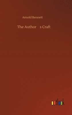 Arnold Bennett - Author's Craft, Inbunden