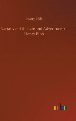 Henry Bibb - Narrative of the Life and Adventures of Henry Bibb, Inbunden