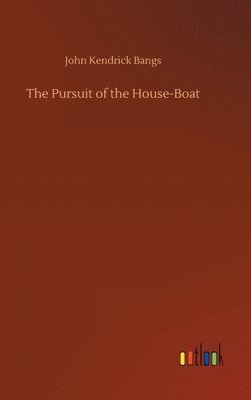 John Kendrick Bangs - Pursuit of the House-Boat, Inbunden