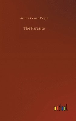 Arthur Conan Doyle - Parasite, Inbunden