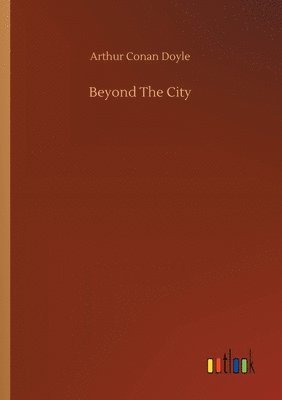 Arthur Conan Doyle - Beyond The City, Häftad