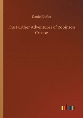 Daniel Defoe - Further Adventures of Robinson Crusoe, Häftad
