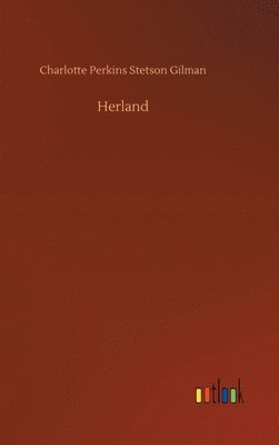 Charlotte Perkins Stetson Gilman - Herland, Inbunden