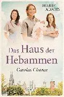 Marie Adams - Das Haus der Hebammen - Carolas Chance, Häftad. Tillgänglighet: Lägg i varukorg