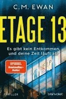 C. M. Ewan - Etage 13 - Es gibt kein Entkommen, und deine Zeit läuft ab, Häftad. Tillgänglighet: Lägg i varukorg