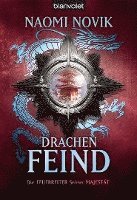 Naomi Novik - Die Feuerreiter Seiner Majestät 08. Drachenfeind, Häftad
