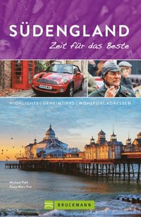 Bruckmann Reiseführer Südengland: Zeit für das Beste