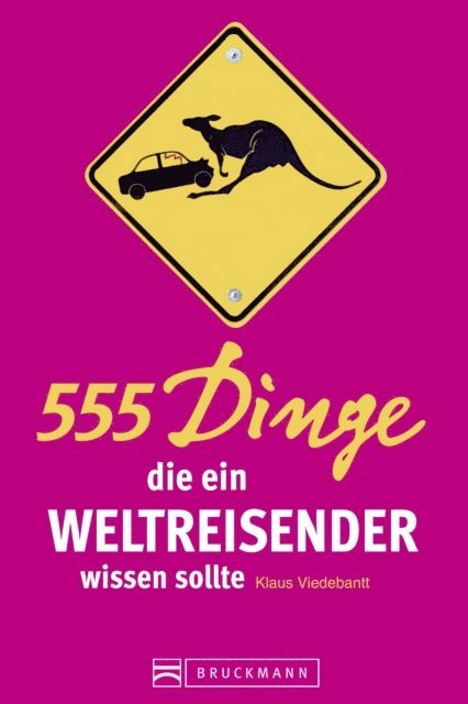 Klaus Viedebantt - 555 Dinge, die ein Weltreisender wissen sollte, E-bok
