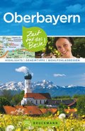 Bruckmann Reiseführer Oberbayern: Zeit für das Beste