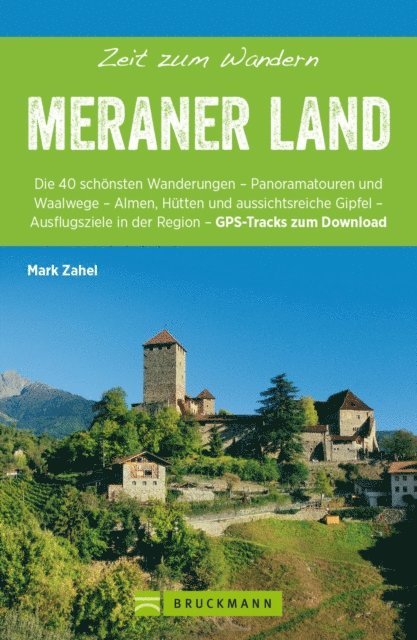 Mark Zahel - Bruckmann Wanderführer: Zeit zum Wandern Meraner Land, E-bok