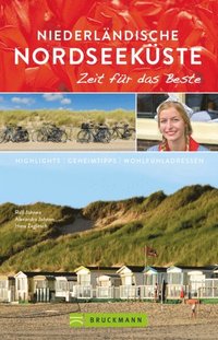Bruckmann Reiseführer Niederlÿndische Nordseeküste: Zeit für das Beste